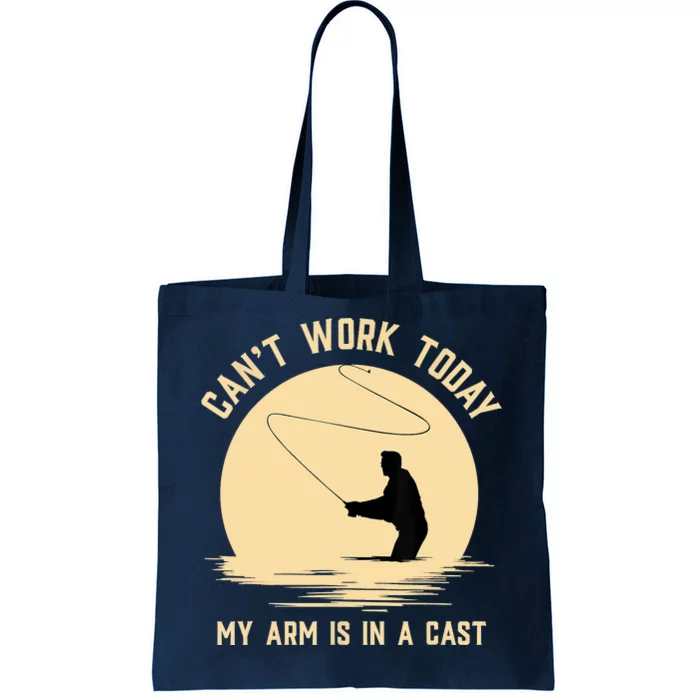 Funny Can't Work Today My Arm Is In A Cast Shirt Funny Fly Fishing Meme Shirt Tote Bag