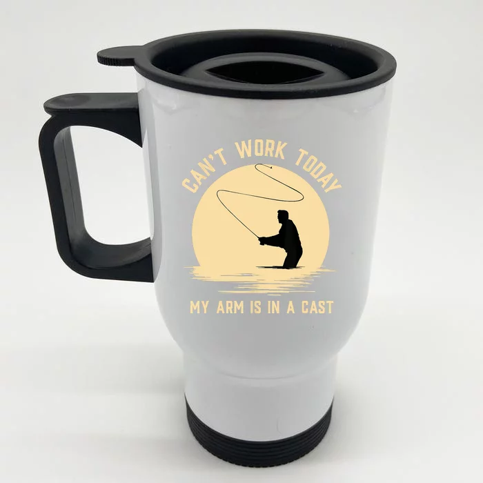 Funny Can't Work Today My Arm Is In A Cast Shirt Funny Fly Fishing Meme Shirt Front & Back Stainless Steel Travel Mug