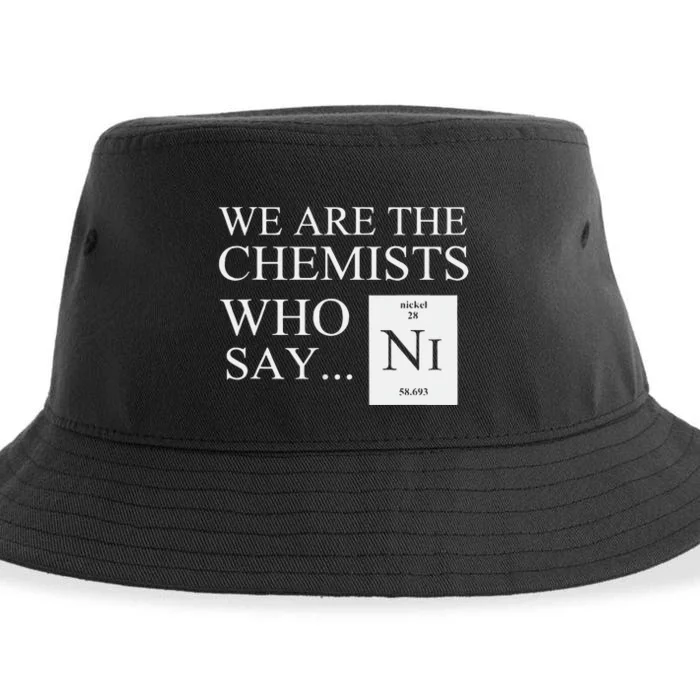 Funny Chemistry We Are The Chemists Who Say NI Sustainable Bucket Hat