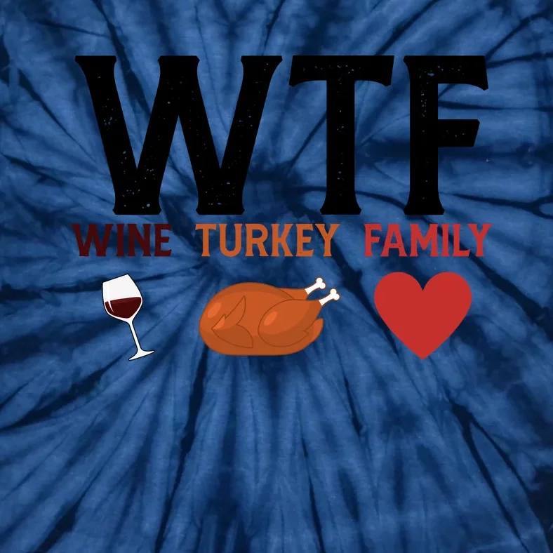 Funny Cute WTF Wine Turkey Family Thanksgiving Tie-Dye T-Shirt