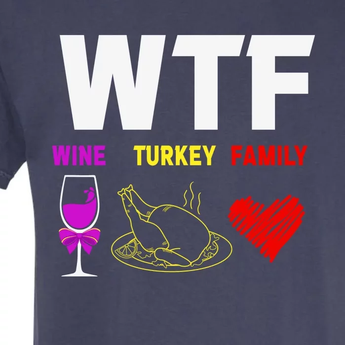 Funny Cute WTF Wine Turkey Family Thanksgiving Garment-Dyed Heavyweight T-Shirt