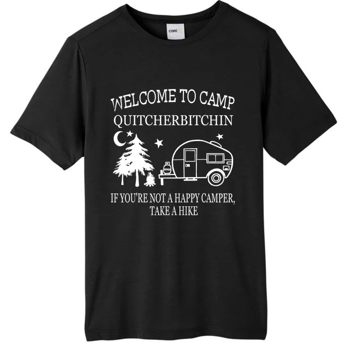 Funny Camping Welcome To Camp Quitcherbitchin Camper Outdoors Gift ChromaSoft Performance T-Shirt