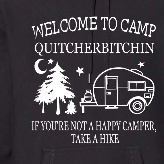 Funny Camping Welcome To Camp Quitcherbitchin Camper Outdoors Gift Premium Hoodie