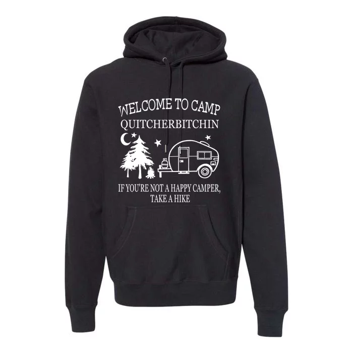 Funny Camping Welcome To Camp Quitcherbitchin Camper Outdoors Gift Premium Hoodie