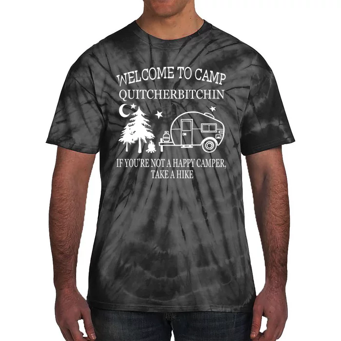 Funny Camping Welcome To Camp Quitcherbitchin Camper Outdoors Gift Tie-Dye T-Shirt