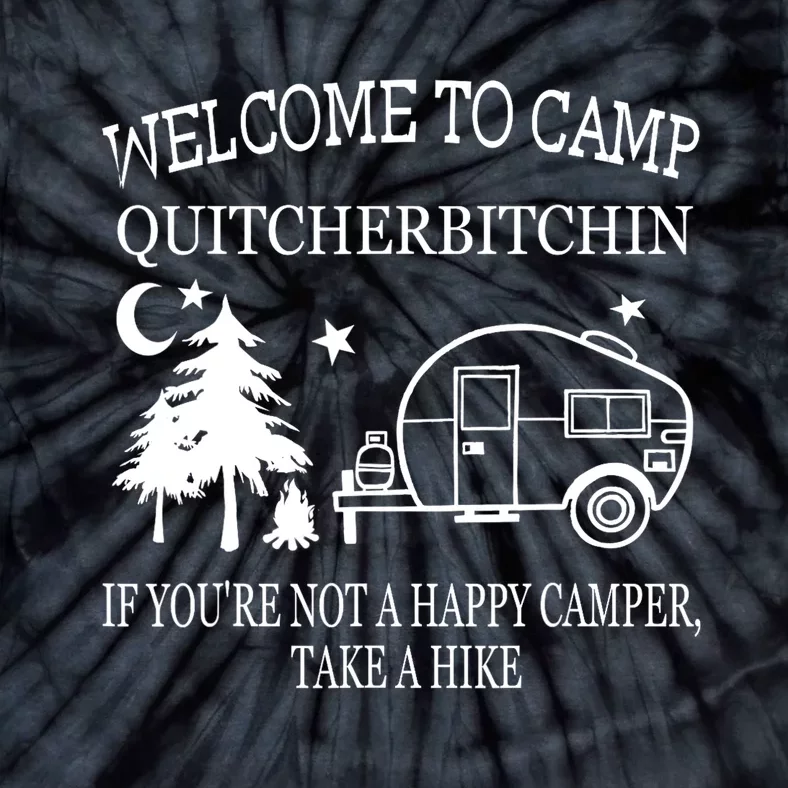 Funny Camping Welcome To Camp Quitcherbitchin Camper Outdoors Gift Tie-Dye T-Shirt