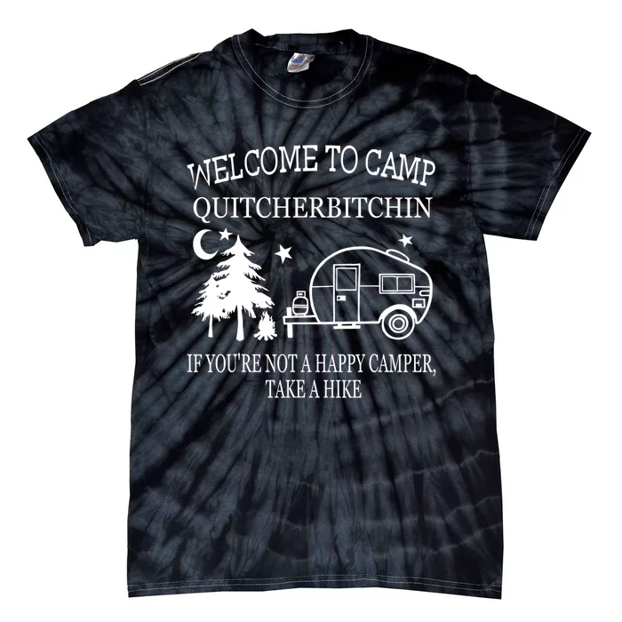 Funny Camping Welcome To Camp Quitcherbitchin Camper Outdoors Gift Tie-Dye T-Shirt