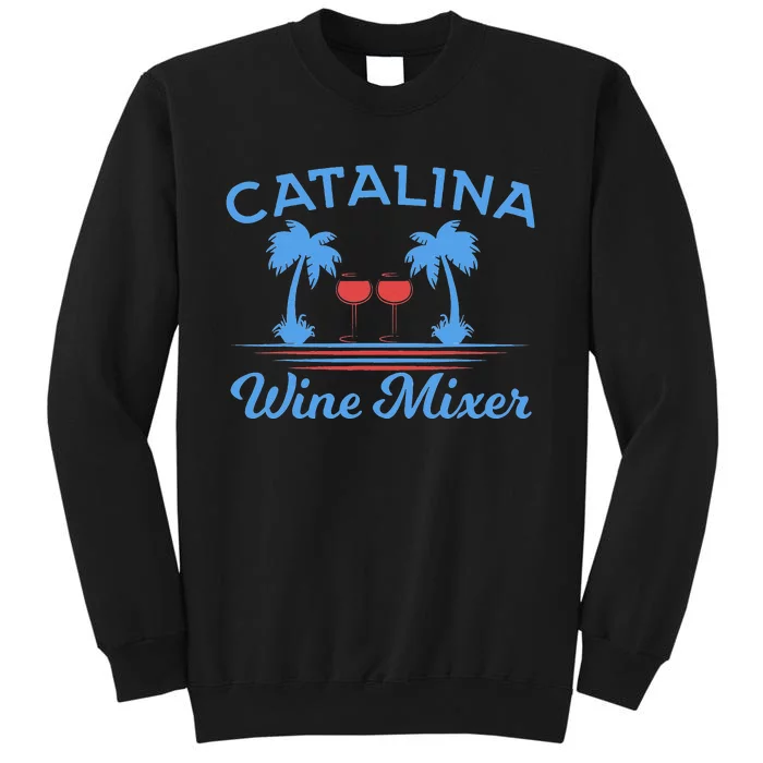 Funny Catalina Wine Mixer Party Tall Sweatshirt