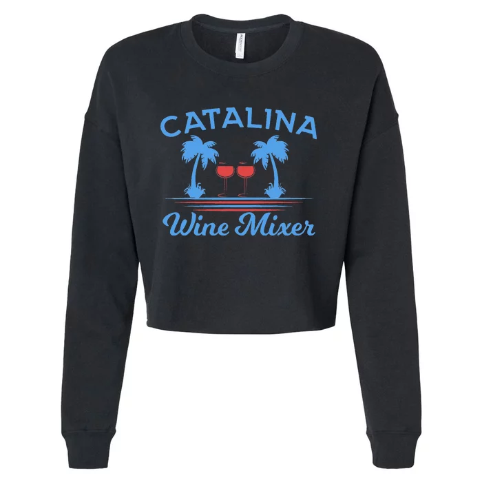 Funny Catalina Wine Mixer Party Cropped Pullover Crew