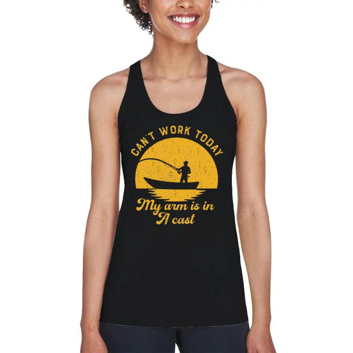 Fishing Can't Work Today My Arm Is In A Cast Fisherman Women's Racerback Tank