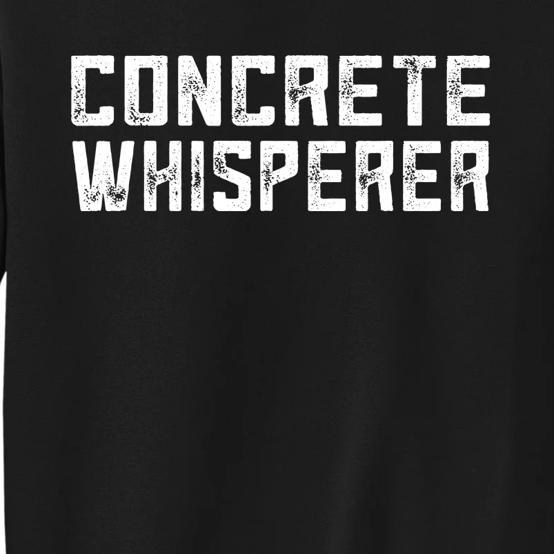 Funny Concrete Worker Construction Worker Gag Pun Tall Sweatshirt