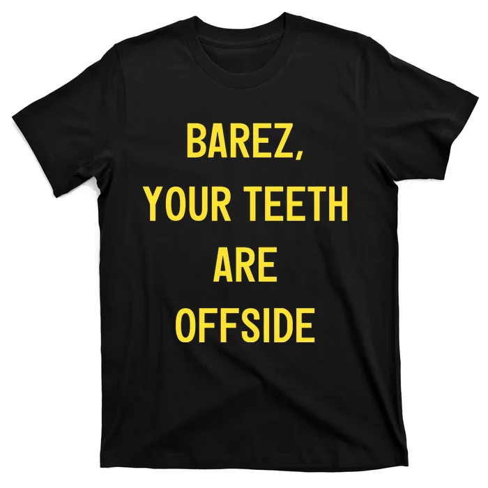 Fan Crew96 Wearing Barez Your Teeth Are Offside Limited T-Shirt