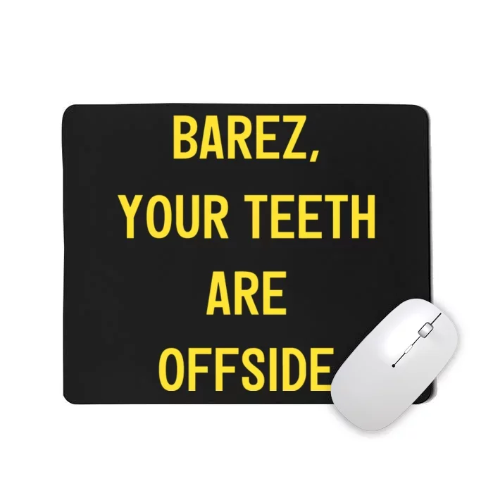 Fan Crew96 Wearing Barez Your Teeth Are Offside Limited Mousepad