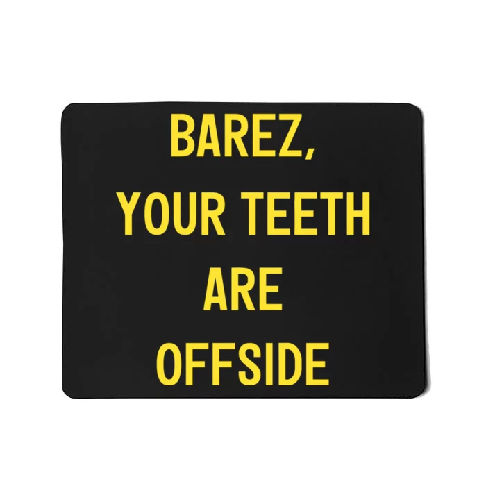 Fan Crew96 Wearing Barez Your Teeth Are Offside Limited Mousepad