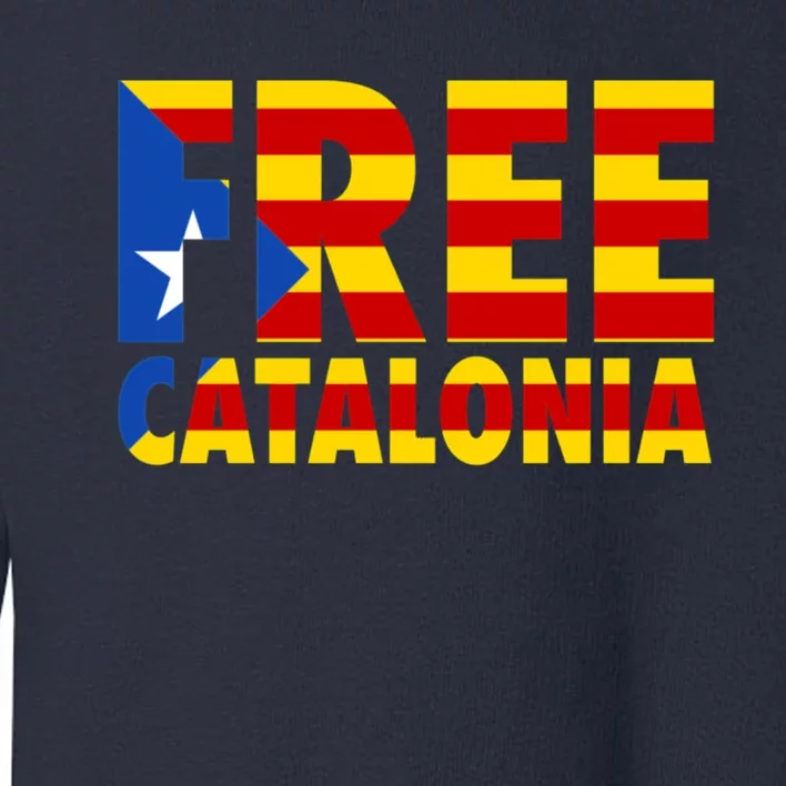 Free Catalonia With Catalonia Flag Toddler Sweatshirt