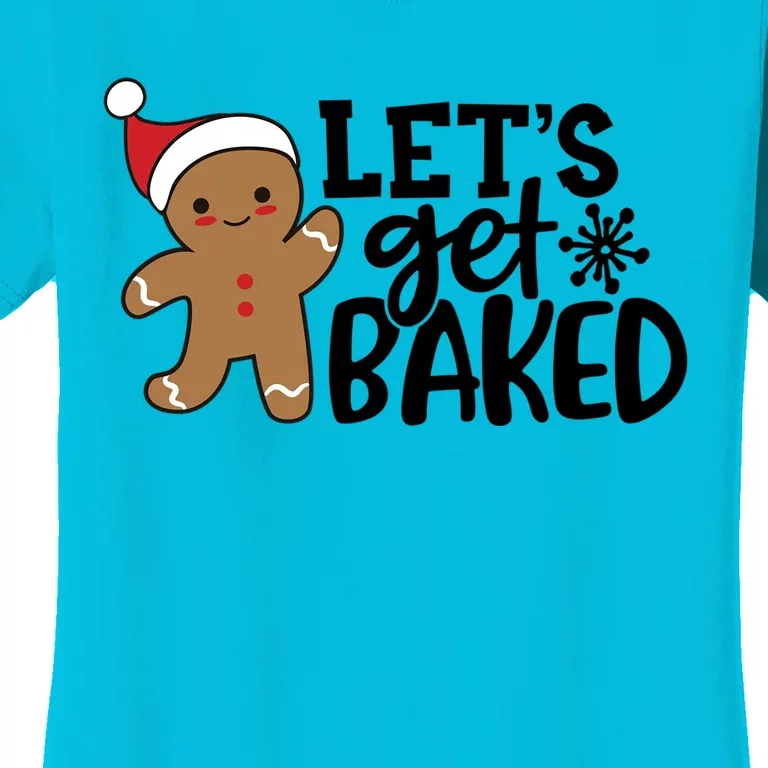 Funny Christmas Xmas Gingerbread Cookie Lets Get Baked Gift Women's T-Shirt