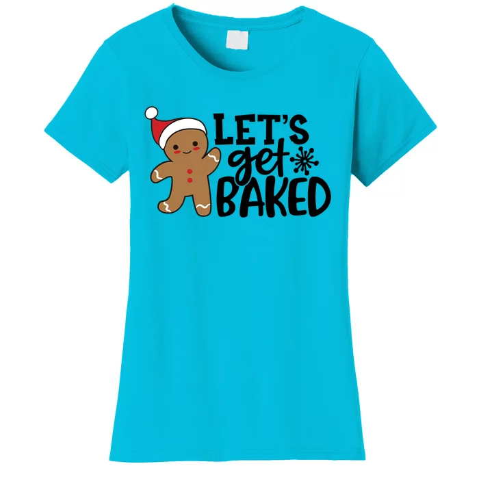 Funny Christmas Xmas Gingerbread Cookie Lets Get Baked Gift Women's T-Shirt