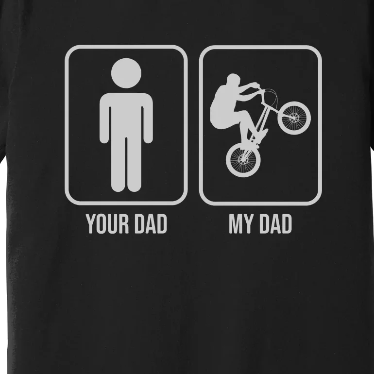 Funny Cycling Your Dad My Dad Gift Dirt Bike Gift Premium T-Shirt