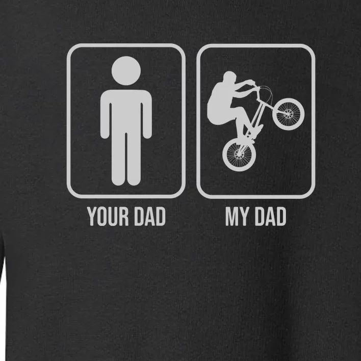 Funny Cycling Your Dad My Dad Gift Dirt Bike Gift Toddler Sweatshirt