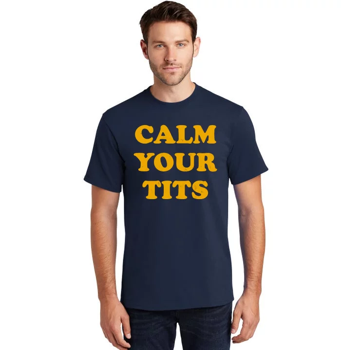 Funny Calm Your Tits Tall T-Shirt