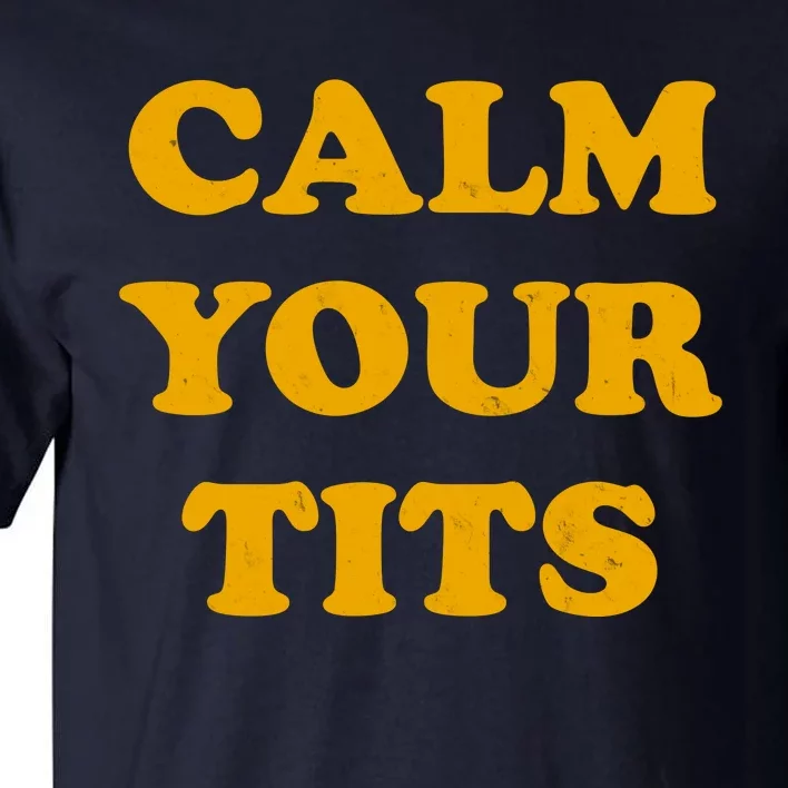 Funny Calm Your Tits Tall T-Shirt