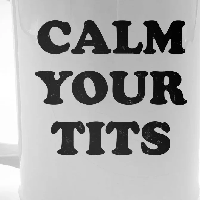 Funny Calm Your Tits Front & Back Beer Stein