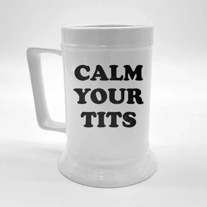 Funny Calm Your Tits Front & Back Beer Stein