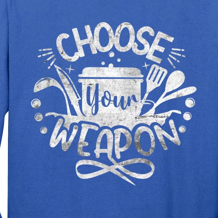 Funny Choose Your Weapon Cooking Food Kitchen Chefs Great Gift Tall Long Sleeve T-Shirt