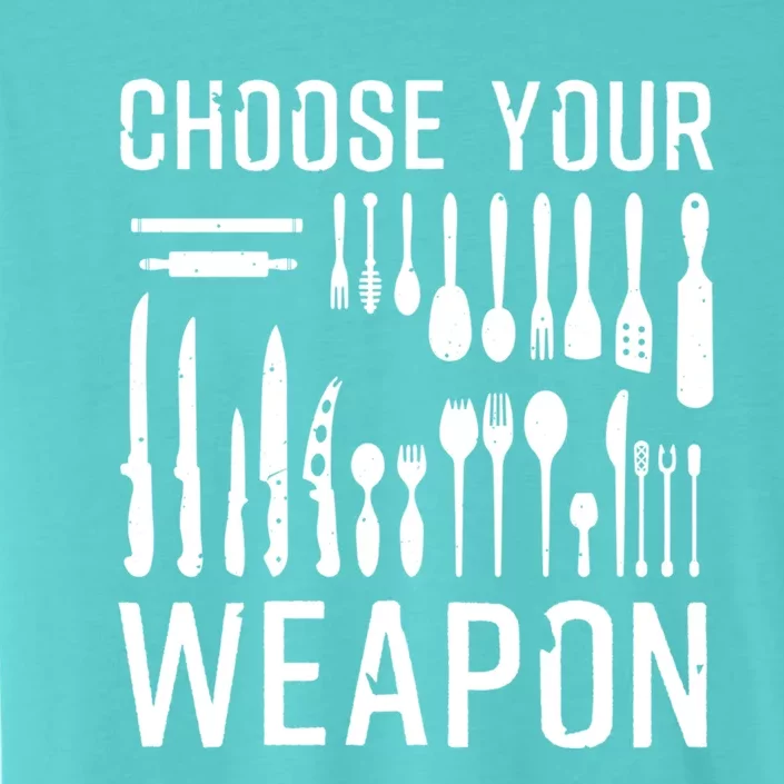 Funny Choose Your Weapon Gift Kitchen Cook Chef Gift ChromaSoft Performance T-Shirt