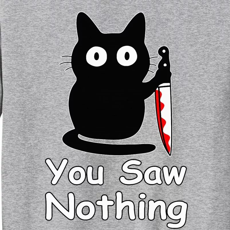 Funny Cat You Saw Nothing Funny Black Cat Gift Idea Tall Sweatshirt