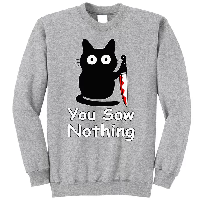 Funny Cat You Saw Nothing Funny Black Cat Gift Idea Tall Sweatshirt