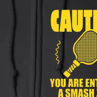 Funny Caution You Are Entering Smash Zone Pickleball Full Zip Hoodie