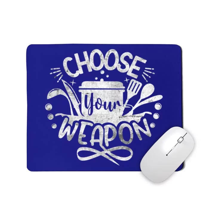 Funny Choose Your Weapon Cooking Food Kitchen Chefs Gift Mousepad