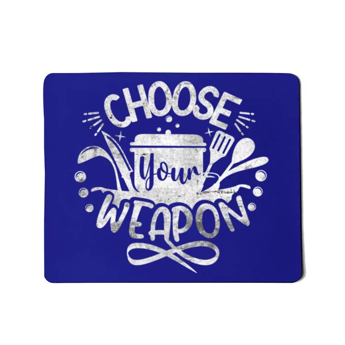 Funny Choose Your Weapon Cooking Food Kitchen Chefs Gift Mousepad