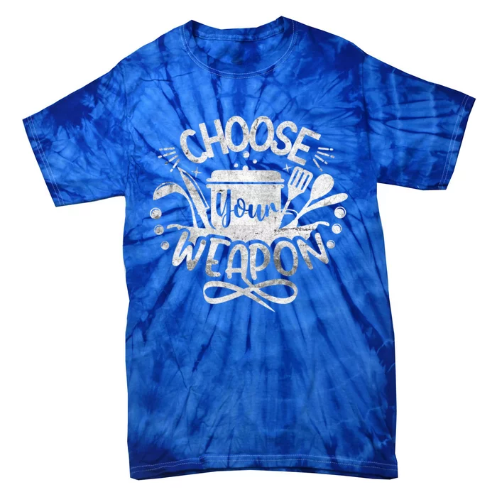 Funny Choose Your Weapon Cooking Food Kitchen Chefs Gift Tie-Dye T-Shirt