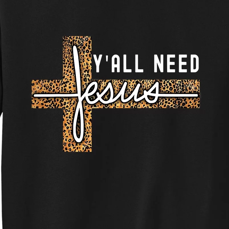 Funny Christian Y'all Need Jesus Graphic Tees Leopard Cross Tall Sweatshirt