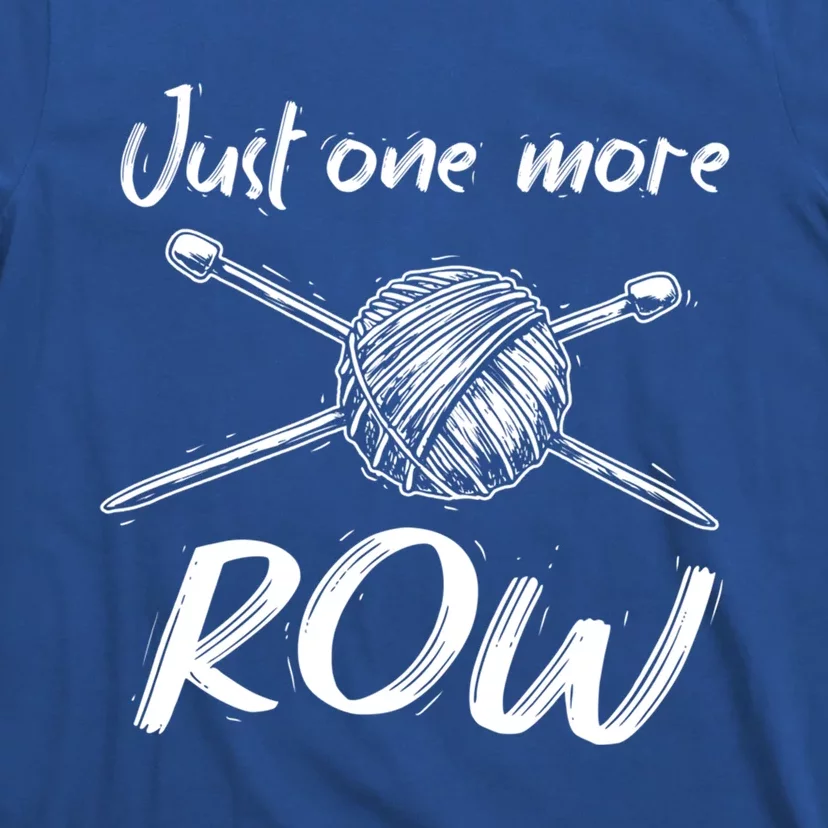 Funny Crocheting Yarn Lover Crocheter Gift Just One More Row Gift T-Shirt