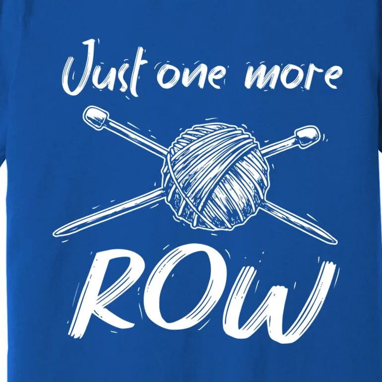 Funny Crocheting Yarn Lover Crocheter Gift Just One More Row Gift Premium T-Shirt