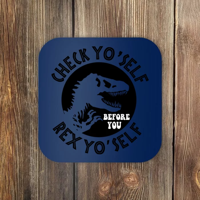 Funny Check Yourself Before You Rex Yourself T Rex Design Coaster