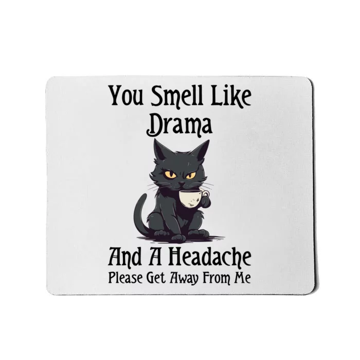 Funny Cat You Smell Like Drama And A Headache Mousepad