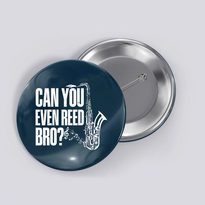 Funny Can You Even Reed Bro Saxophone Player Button