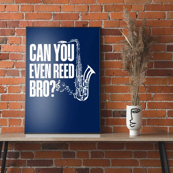 Funny Can You Even Reed Bro Saxophone Player Poster