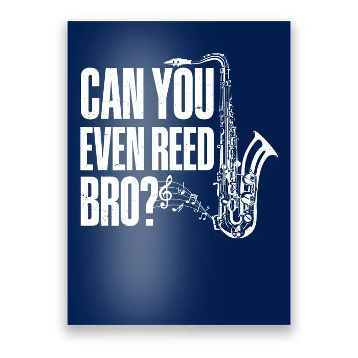 Funny Can You Even Reed Bro Saxophone Player Poster