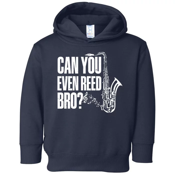 Funny Can You Even Reed Bro Saxophone Player Toddler Hoodie