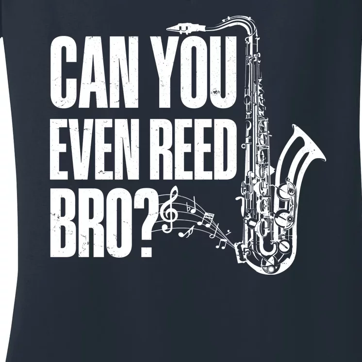 Funny Can You Even Reed Bro Saxophone Player Women's V-Neck T-Shirt