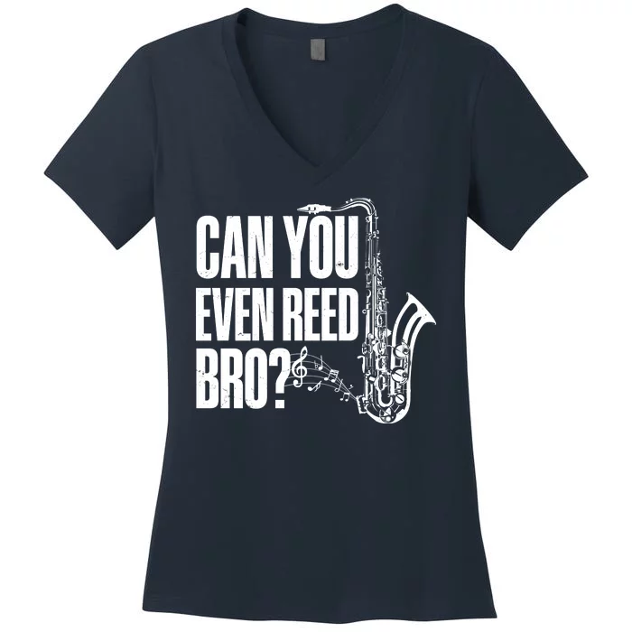 Funny Can You Even Reed Bro Saxophone Player Women's V-Neck T-Shirt