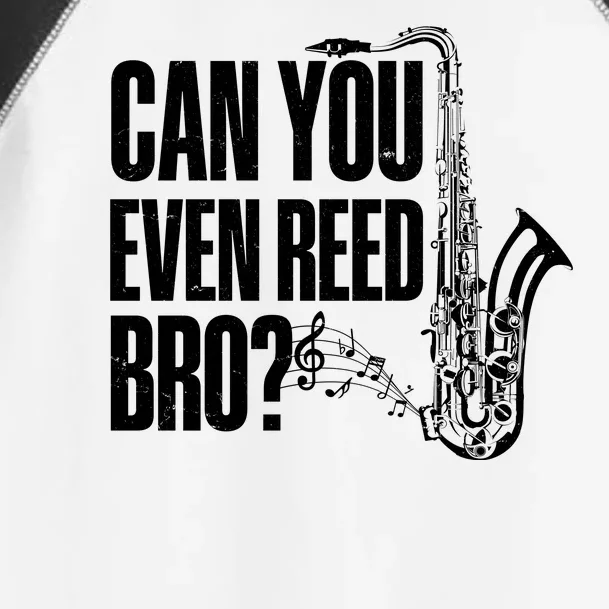 Funny Can You Even Reed Bro Saxophone Player Toddler Fine Jersey T-Shirt