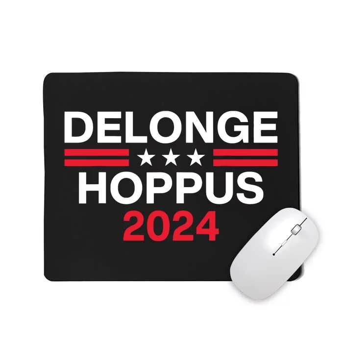 Funny Delongehoppus 2024 For President Mousepad