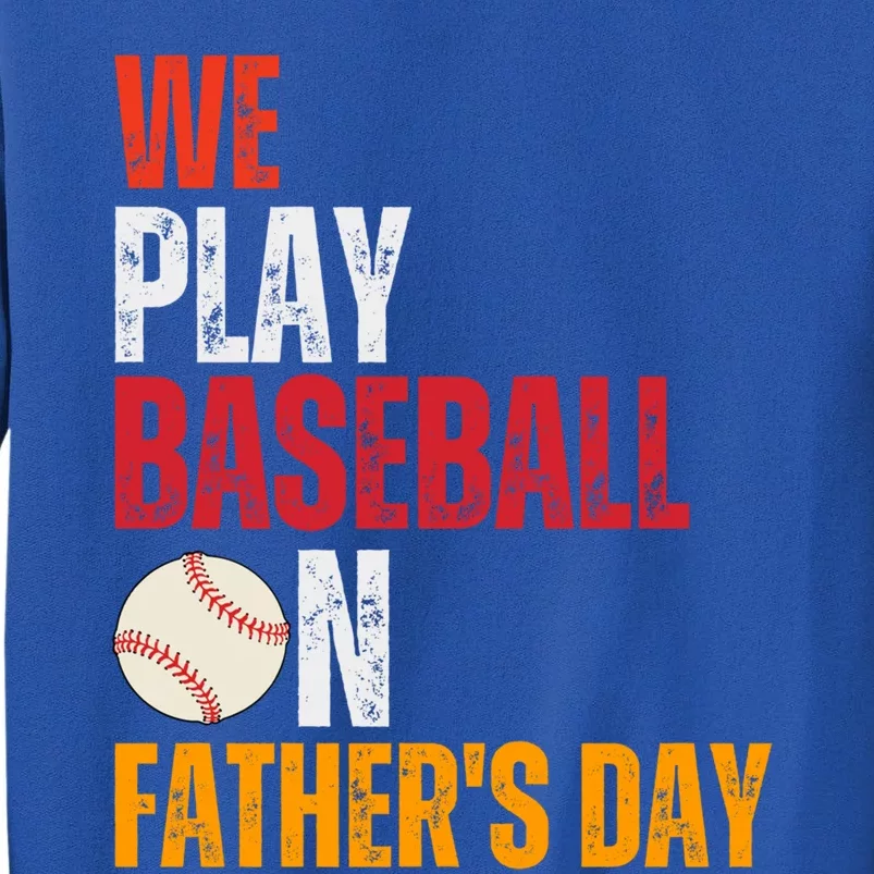 FatherS Day 2024 First Daddy Day Baseball Dad Gift Sweatshirt