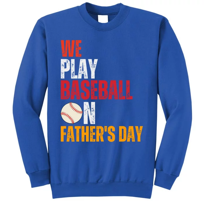 FatherS Day 2024 First Daddy Day Baseball Dad Gift Tall Sweatshirt